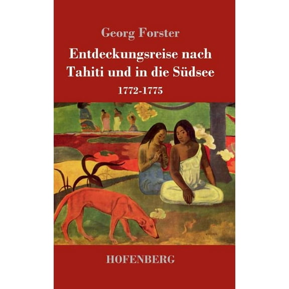 Entdeckungsreise nach Tahiti und in die Südsee: 1772-1775 (Hardcover)