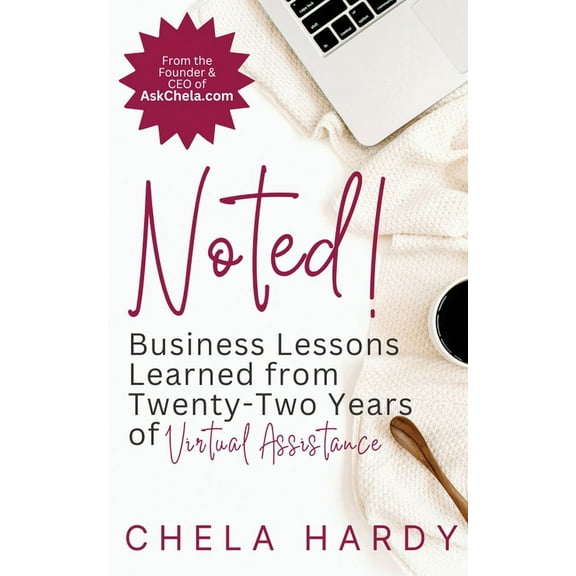 Noted!: Business Lessons Learned from Twenty-Two Years of Virtual Assistance, (Paperback)