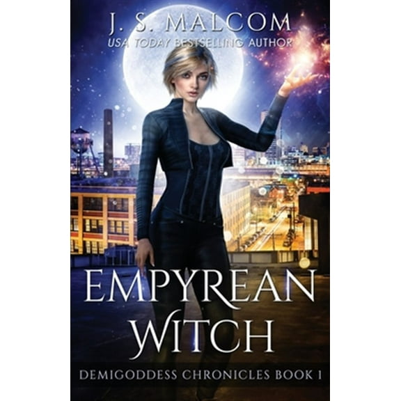 Empyrean Witch: Demigoddess Chronicles Book 1 (Paperback) by J S Malcom