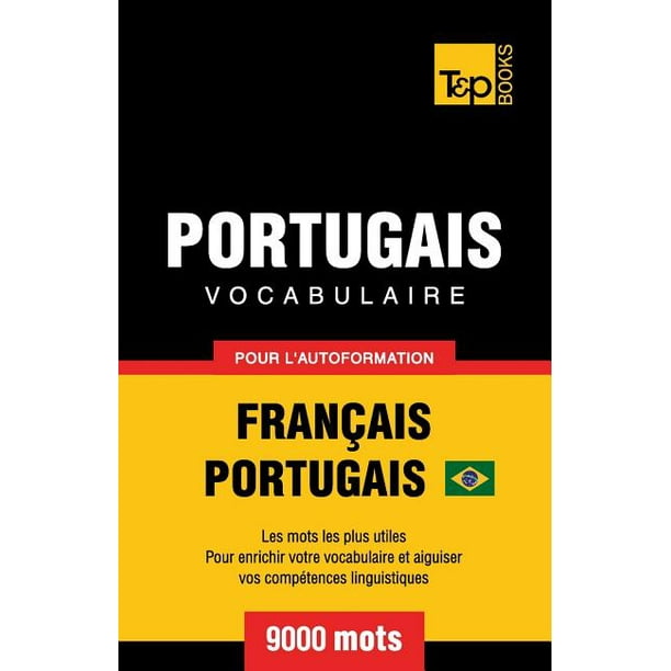 Portugais Vocabulaire Francais Portugais Pour L Autoformation 9000 Mots Portugais Bresilien Paperback Walmart Com Portugais Vocabulaire Francais Portugais Pour L Autoformation 9000 Mots Portugais Bresilien Paperback Walmart Com