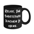 thumbnail image 2 of Sarcastic Substitute teacher Gifts, Relax. The Substitute Teacher Is, Motivational 11oz 15oz Mug For Friends, Cup From Friends, Funny mugs, Mug gift, Gift for coffee lover, Unique coffee mug, Cool, 2 of 2