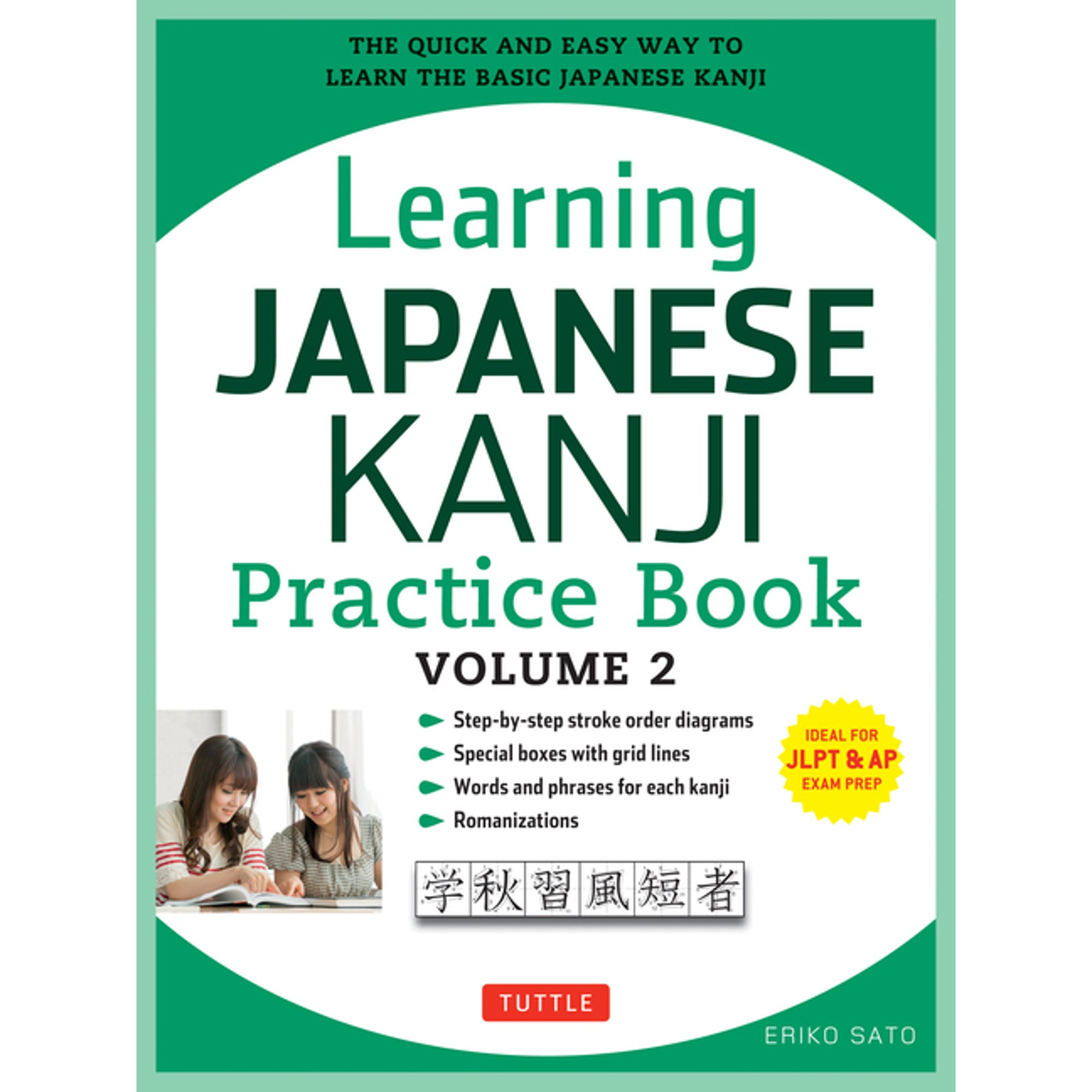 Learning Japanese Kanji Practice Book Volume 2: (Jlpt Level N4 & AP Exam) the Quick and Easy Way to Learn the Basic Japa, (Paperback)