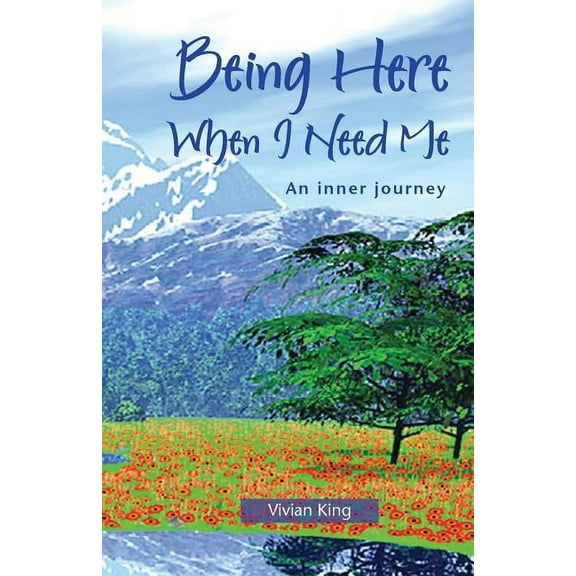 Spiritual Growth: Being Here When I Need Me (Paperback)