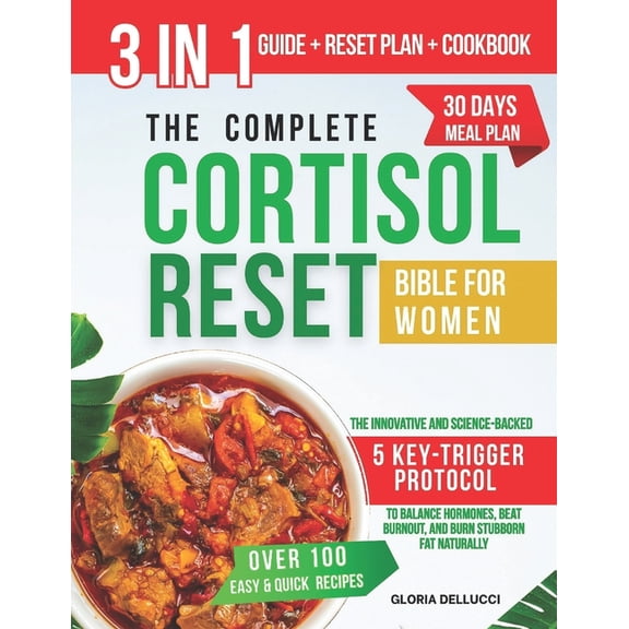 The Complete Cortisol Reset bible for Women: The Innovative and Science-Backed 5 Key-Trigger protocol to balance Hormone, (Paperback)