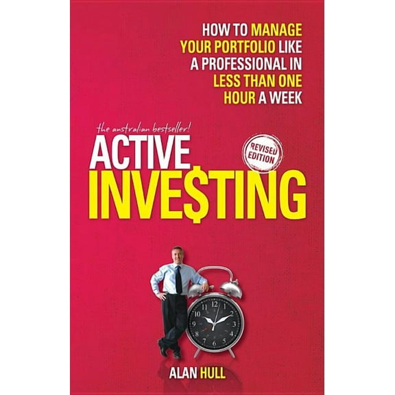 Active Investing: How to Manage Your Portfolio Like a Professional in Less Than One Hour a Week (Paperback)