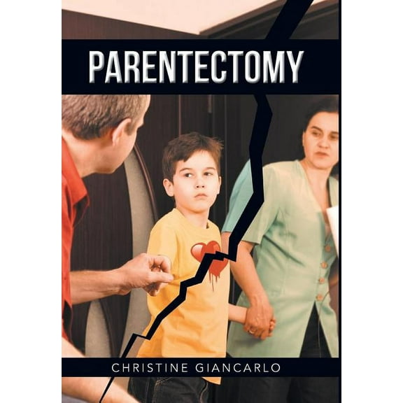 Parentectomy: A narrative ethnography of 30 cases of parental alienation and what to do about it, (Hardcover)