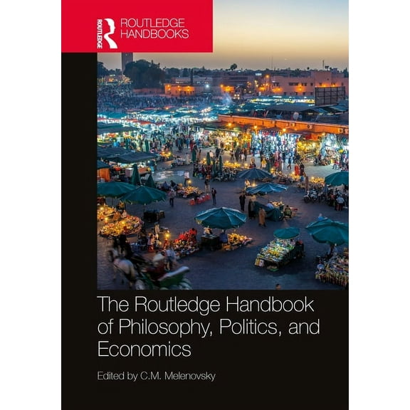 Routledge Handbooks in Philosophy The Routledge Handbook of Philosophy, Politics, and Economics, (Hardcover)