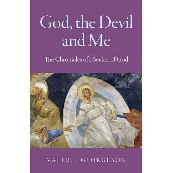 God, the Devil and Me : The Chronicles of a Seeker of God (Paperback)