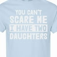 thumbnail image 4 of Inktastic You Can't Scare Me I Have Two Daughters T-Shirt, 4 of 5