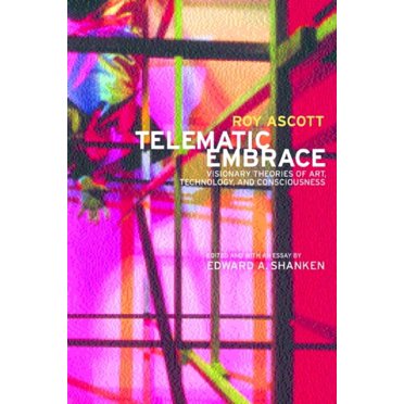 Telematic Embrace: Visionary Theories of Art, Technology, and Consciousness, (Paperback)