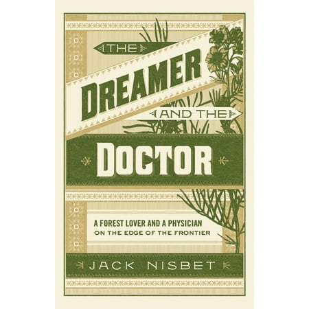 The Dreamer and the Doctor A Forest Lover and a Physician on the Edge
of the Frontier Epub-Ebook