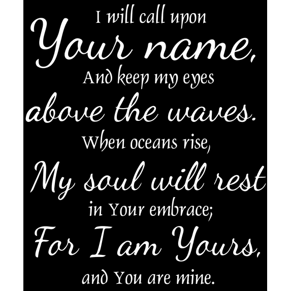 I will can upon your name, and keep my eyes above⦠Vinyl Decal Sticker Quote - Medium - Matte White