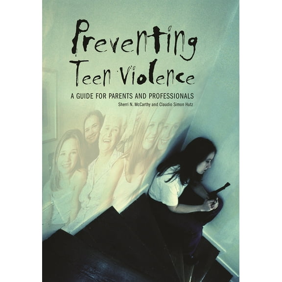 Contemporary Psychology Preventing Teen Violence: A Guide for Parents and Professionals, (Hardcover)