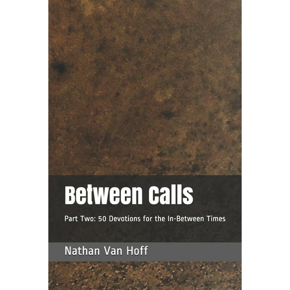 Between Calls : Part Two: 50 Devotions for the In-Between Times (Paperback)