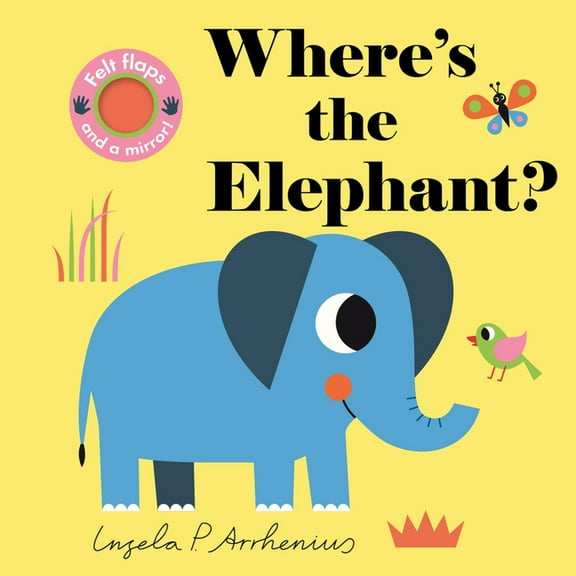 Where's the Where's the Elephant?: (An Interactive, Sensory Lift-The-Flap Book with Felt Flaps and a Mirror for Babies & To, (Board Book)