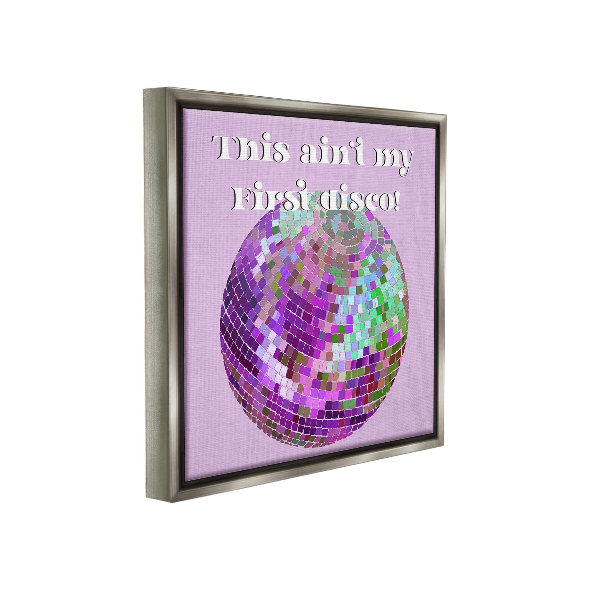 Stupell Industries Ain't My First Disco Typography Painting Gray Floater Framed Canvas Art Print Wall Art, 25 x 25