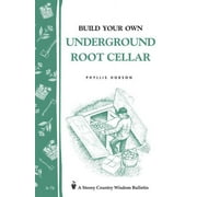 Storey Country Wisdom Bulletin Build Your Own Underground Root Cellar, Book 76, (Paperback)