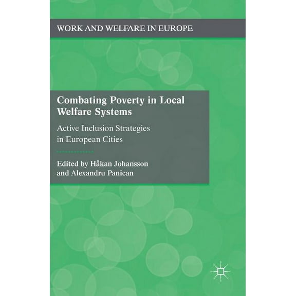Work and Welfare in Europe Combating Poverty in Local Welfare Systems, (Hardcover)