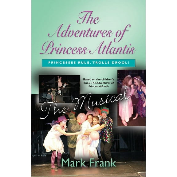The Adventures Of Princess Atlantis, The Musical (Paperback)