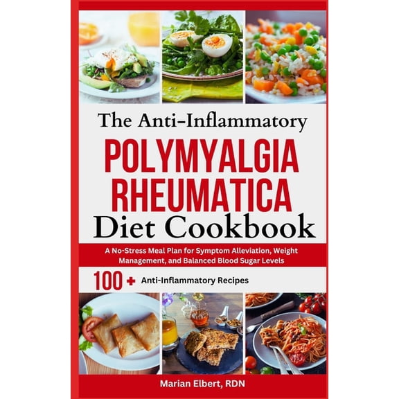 The Anti-Inflammatory Polymyalgia Rheumatica Diet Cookbook, (Paperback)