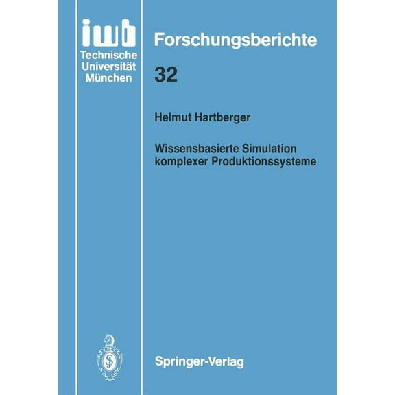 Iwb Forschungsberichte Wissensbasierte Simulation Komplexer Produktionssysteme, Book 32, (Paperback)