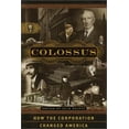 thumbnail image 1 of Pre-Owned Colossus: How the Corporation Changed America (Hardcover) 0767903528 9780767903523, 1 of 1