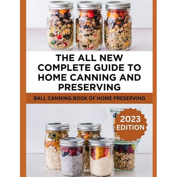 Canning and Preserving Cookbook: The All New Complete Guide To Home Canning And Preserving (Paperback)