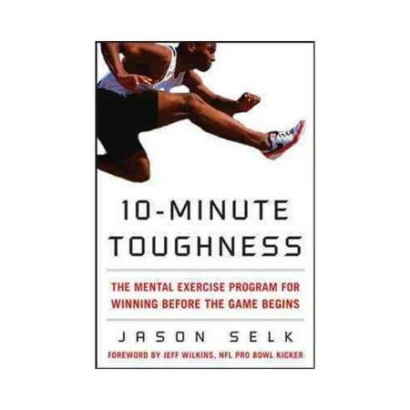 10-Minute Toughness: The Mental-training Program for Winning Before the Game Begins