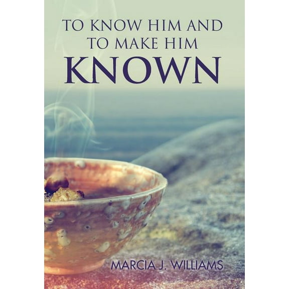 To Know Him and to Make Him Known