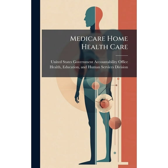 Medicare Home Health Care, (Hardcover)