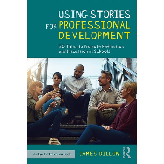 Using Stories for Professional Development: 35 Tales to Promote Reflection and Discussion in Schools, (Paperback)