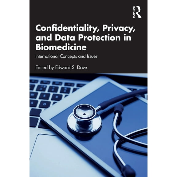 Confidentiality, Privacy, and Data Protection in Biomedicine: International Concepts and Issues, (Paperback)