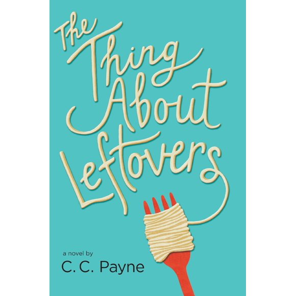 Pre-Owned The Thing about Leftovers (Hardcover 9780399172045) by C C Payne