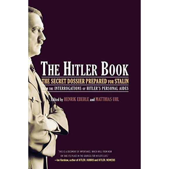 The Hitler Book: le Dossier Secret Préparé pour Stalin des Interrogations de Otto Guensche et Heinze Linge, les Aides Personnelles les Plus Proches d'Hitler