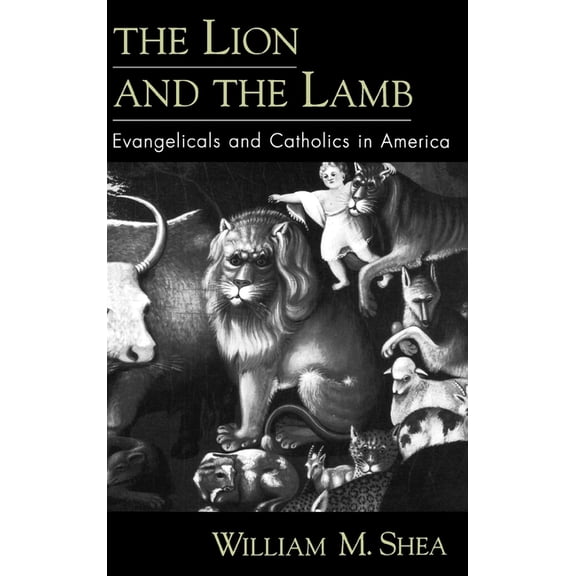 The Lion and the Lamb: Evangelicals and Catholics in America, (Hardcover)
