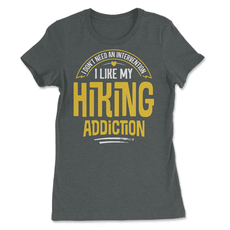 Funny Hiking T-Shirt - I Like My Addiction