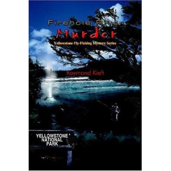 Pre-Owned Firehole River Murder: Yellowstone Fly-Fishing Mystery Series, 9781418464561, 1418464562, Paperback,