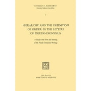 Hierarchy and the Definition of Order in the Letters of Pseudo-Dionysius: A Study in the Form and Meaning of the Pseudo-Dionysian Writings (Paperback)