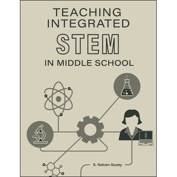 S. Selcen Guzey Teaching Integrated STEM in Middle School (Paperback)