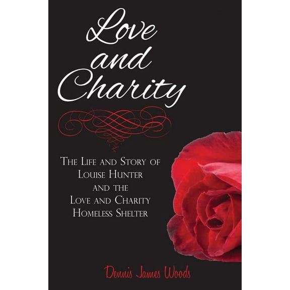 Love and Charity: The Life and Story of Louise Hunter and the Love and Charity Homeless Shelter (2018) (Paperback)