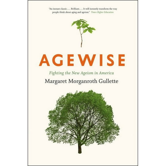 Agewise: Fighting the New Ageism in America, (Paperback)