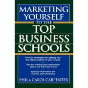 Marketing Yourself to the Top Business Schools [Paperback - Used]
