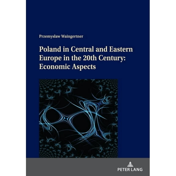 Poland in Central and Eastern Europe in the 20th Century: Economic Aspects (Hardcover)