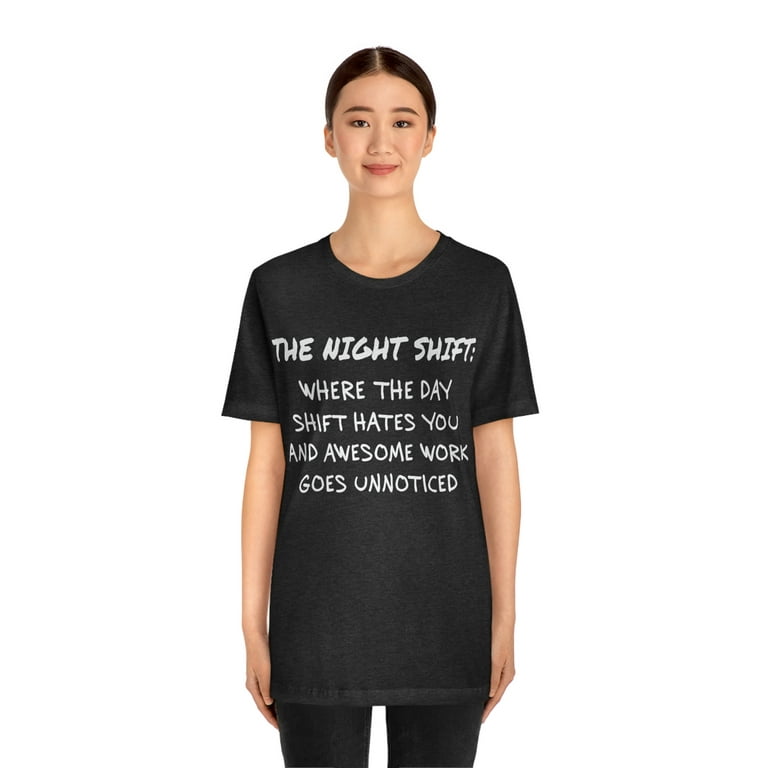 The Night Shift Shirt, Funny Nightshift T-Shirt 