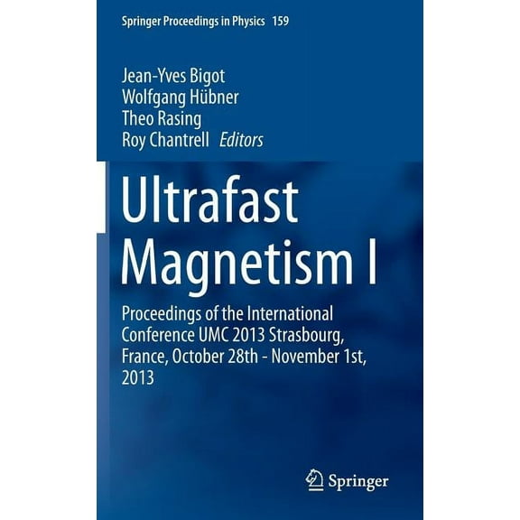 Springer Proceedings in Physics Ultrafast Magnetism I: Proceedings of the International Conference Umc 2013 Strasbourg, France, October 28th - November , Book 159, (Hardcover)