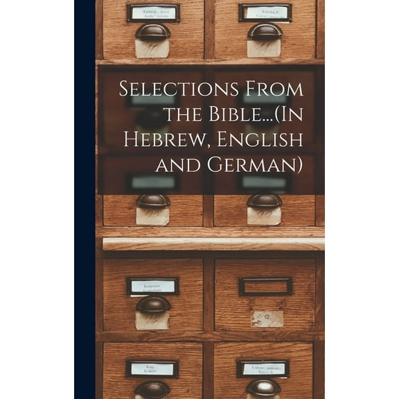 Selections From the Bible...(In Hebrew, English and German) (Hardcover)