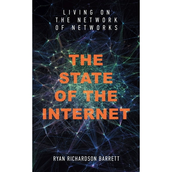 The State of the Internet: Living on the Network of Networks, (Paperback)