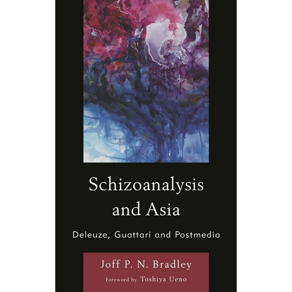 Schizoanalysis and Asia: Deleuze, Guattari and Postmedia, (Hardcover)
