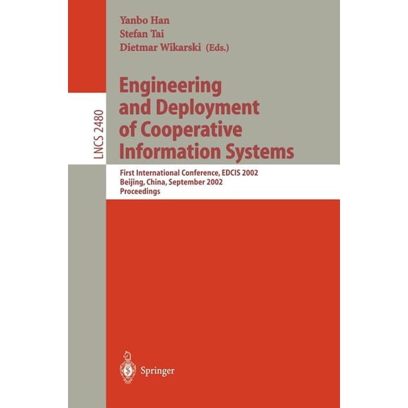 Lecture Notes in Computer Science Engineering and Deployment of Cooperative Information Systems: First International Conference, Edcis 2002, Beijing, Chin, Book 2480, (Paperback)