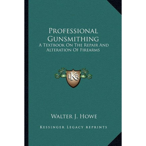 Professional Gunsmithing: A Textbook On The Repair And Alteration Of Firearms, (Paperback)